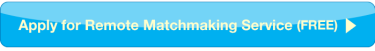 Apply for Remote Matchmaking Service (FREE)