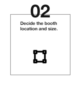 Decide the booth location and size.