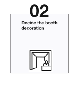 Decide the booth decoration　